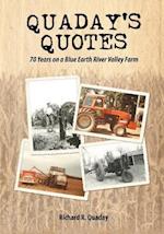 Quaday's Quotes; 70 Years on a Blue Earth River Valley Farm