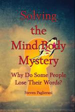 Solving the Mind-Body Mystery (why do some people lose their words?) 