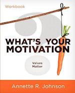 What's Your Motivation?