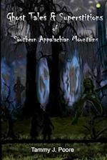 Ghost Tales & Superstitions of Southern Appalachian Mountains