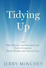 Tidying Up: The Magic and Secrets of Decluttering Your Home and Your Life 