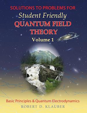 Solutions to Problems for Student Friendly Quantum Field Theory