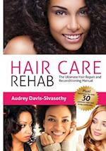 Hair Care Rehab: The Ultimate Hair Repair & Reconditioning Manual 