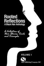 Rooted Reflections: A Collection of Hair Stories, Trials and Triumphs 