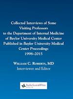 Collected Interviews of Some Visiting Professors to the Department of Internal Medicine of Baylor University Medical Center Published in Baylor Univer