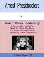 Arrest Preschoolers or Teach Them Leadership