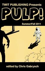 Twit Publishing Presents: Pulp! Summer/Fall 2011