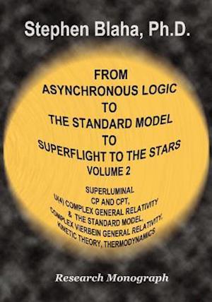 From Asynchronous Logic to the Standard Model to Superflight to the Stars: Volume 2 Superluminal Cp and CPT Symmetry, U(4) Complex General Relativity