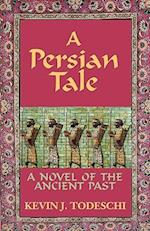 A Persian Tale: A Novel of the Ancient Past 