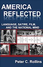 America Reflected : Language, Satire, Film, and the National Mind