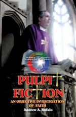 Pulpit Fiction - An Objective Investigation of Faith