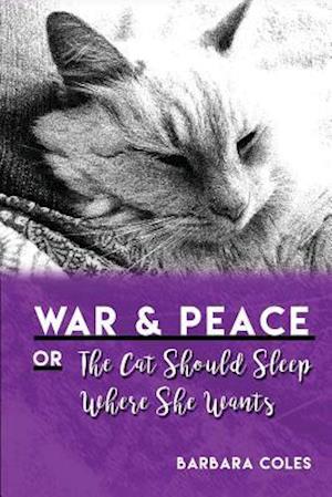 War and Peace or the Cat Should Sleep Where She Wants
