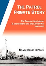 The Patrol Frigate Story | The Tacoma-class Frigates in World War II and the Korean War 1943-1953