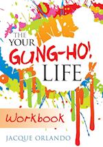 The Your Gung-Ho! Life Workbook
