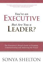 You're an Executive, But Are You a Leader