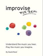 Improvise for Real: The Complete Method for All Instruments 