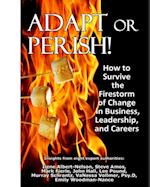 Adapt or Perish! How to Survive the Firestorm of Change in Business, Leadership, and Careers