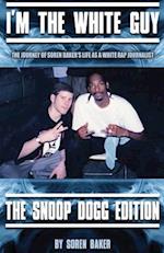I'm the White Guy - The Snoop Dogg Edition