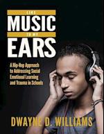 Like Music to My Ears: A Hip-Hop Approach to Addressing SEL and Trauma in Schools 