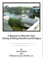 Reprieve Plan for Our Ailing/Failing Roads and Bridges