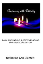 Partnering With Divinity: DAILY INSPIRATIONS & CONTEMPLATIONS FOR THE CALENDAR YEAR 