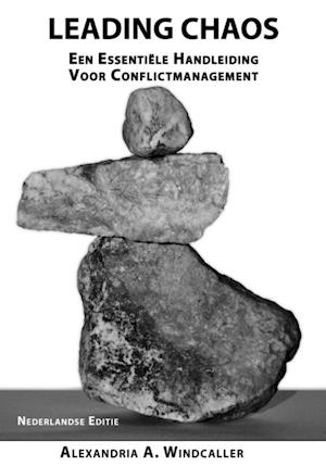 Leading Chaos: Een Essentiele Handleiding Voor Conflictmanagement, Nederlandse Editie