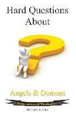 Hard Questions about Angels and Demons