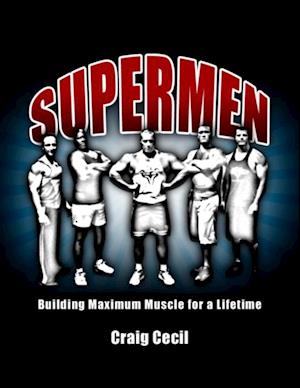 Supermen: Building Maximum Muscle for a Lifetime