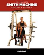 The Complete Smith Machine: Exercises & Workouts 