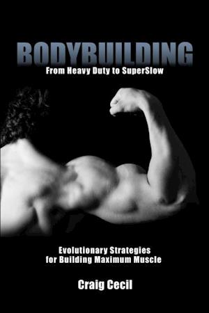 Bodybuilding: From Heavy Duty to SuperSlow