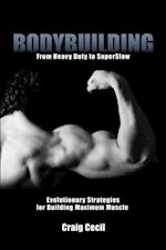 Bodybuilding: From Heavy Duty to SuperSlow