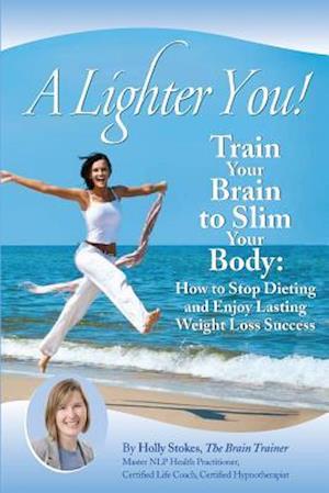 A Lighter You! Train Your Brain to Slim Your Body