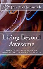 Living Beyond Awesome