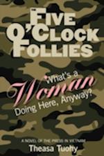 The Five O'Clock Follies: What's a Woman Doing Here, Anyway? 