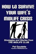 How to Survive Your Wife's Midlife Crisis