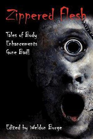 Zippered Flesh: Tales of Body Enhancements Gone Bad!