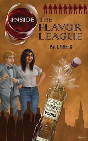Inside the Flavor League : A Slightly Buzzed Satirical Novel