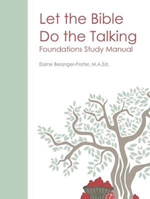 Let the Bible Do the Talking : Foundations Study Manual