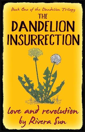 The Dandelion Insurrection - Love and Revolution -