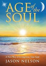 Age of the Soul: A New Way of Living from Your Soul 