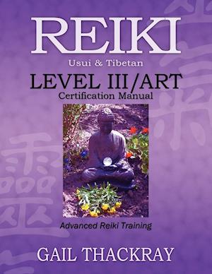 Reiki, Usui & Tibetan, Level III/Art Certification Manual, Advanced Reiki Training