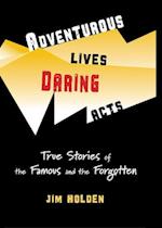 Adventurous Lives, Daring Acts