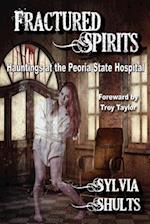 Fractured Spirits: Hauntings at the Peoria State Hospital 
