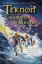 Teknon and the CHAMPION Warriors: A Son's Quest for Courageous Manhood 
