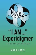 Next: 'I Am...' Experidigmer