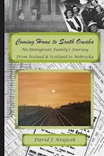 Coming Home to South Omaha: An Immigrant Family's Journey From Ireland & Scotland to Nebraska 