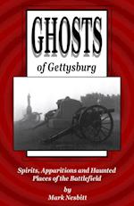 Ghosts of Gettysburg: Spirits, Apparitions and Haunted Places on the Battlefield