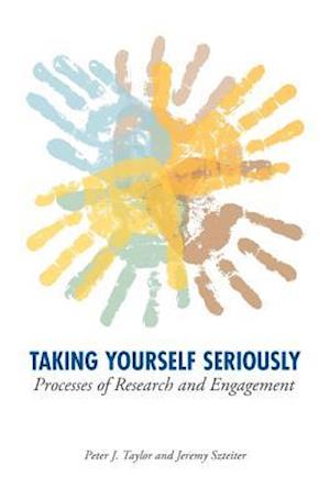 Taking Yourself Seriously: Processes of Research and Engagement