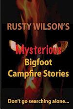 Rusty Wilson's Mysterious Bigfoot Campfire Stories