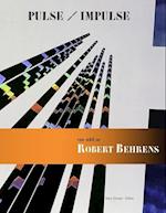 Pulse / Impulse   The Art of Robert Behrens